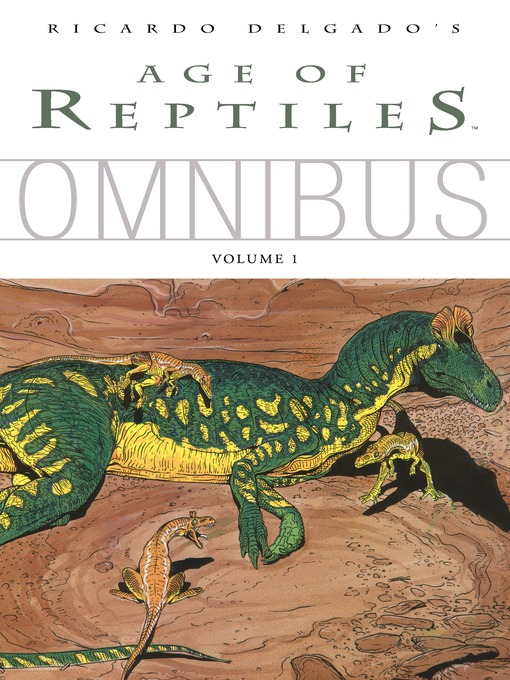 Title details for Age of Reptiles (1993), Omnibus Volume 1 by Ricardo Delgado - Available